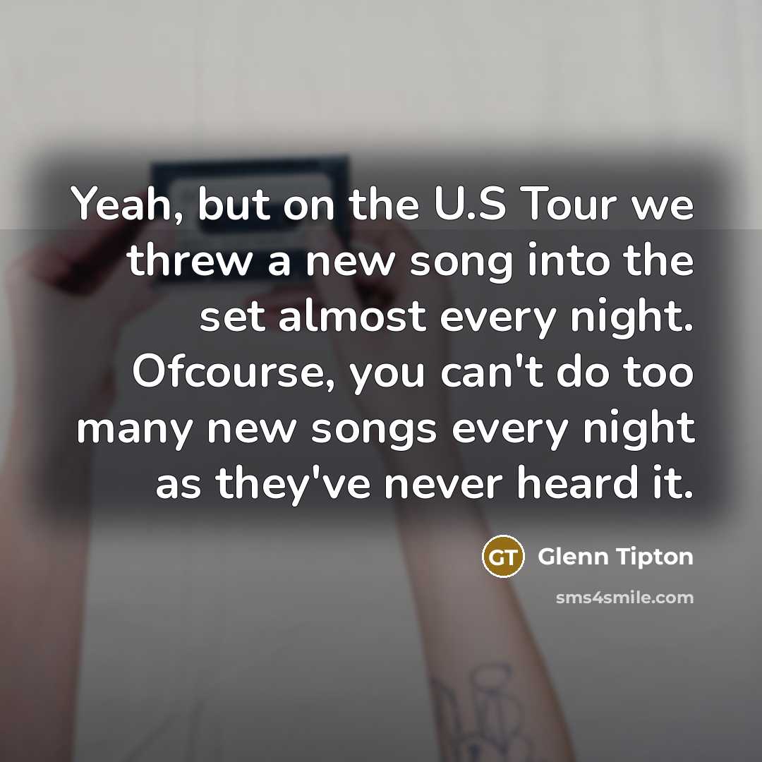 “Yeah, but on the U.S Tour we threw a new…” quote by Glenn Tipton