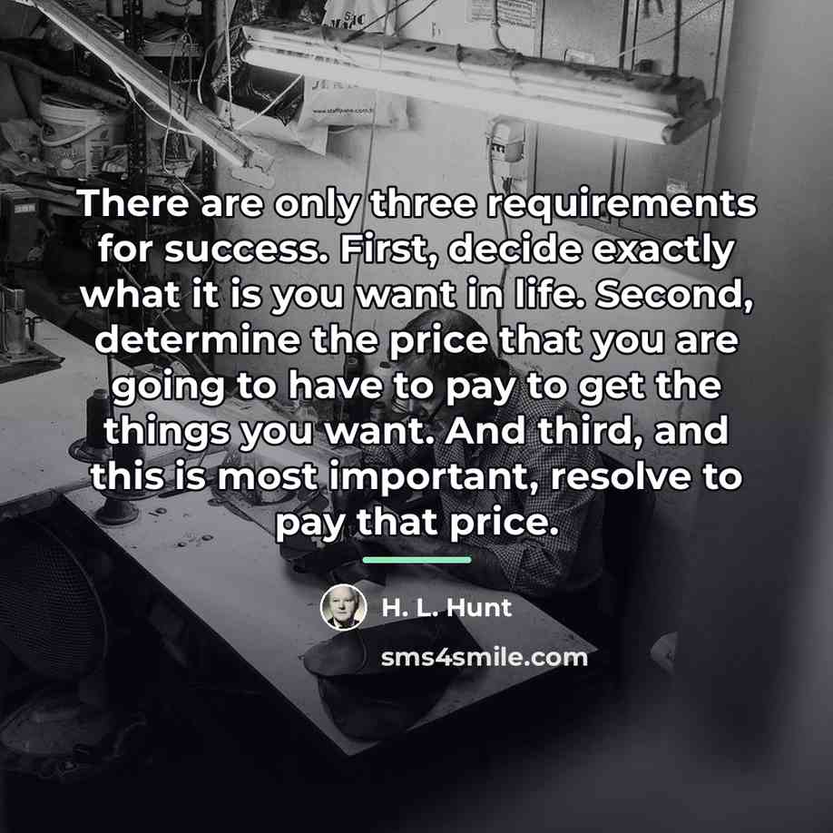 “There are only three requirements for success. First, decide exactly…” quote by H. L. Hunt
