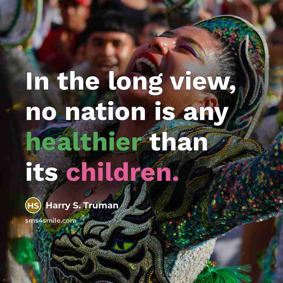“In the long view, no nation is any healthier than…” quote by Harry S. Truman