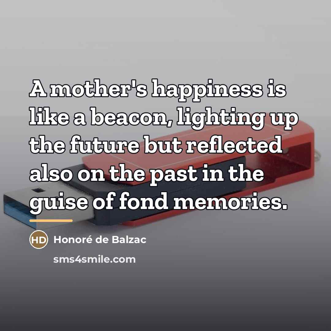 “A mother's happiness is like a beacon, lighting up the…” quote by Honore de Balzac