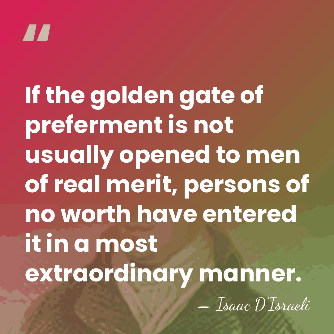 If the golden gate of preferment is not usually opened to men&hellip; - Isaac D'Israeli