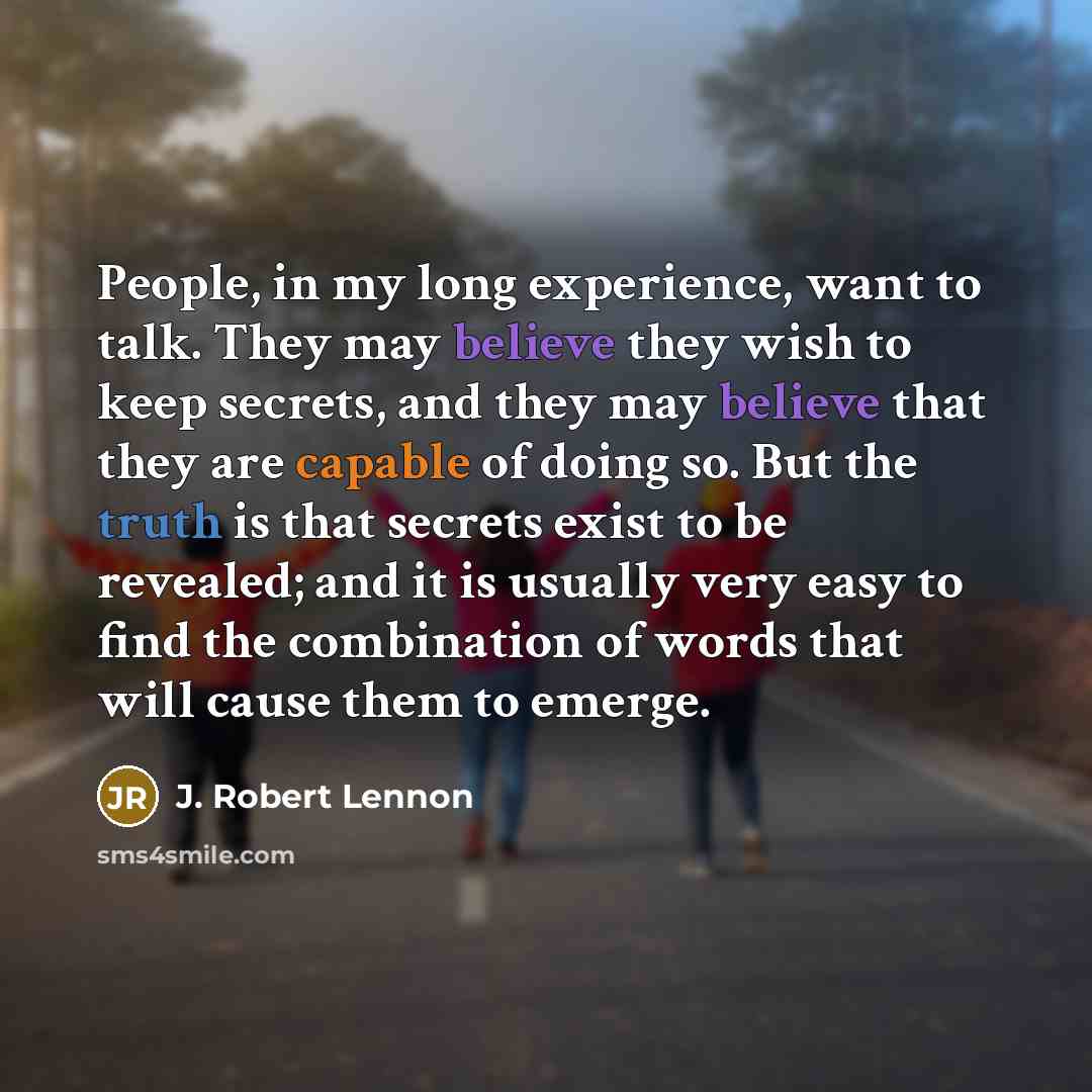 “People, in my long experience, want to talk. They may…” quote by J. Robert Lennon