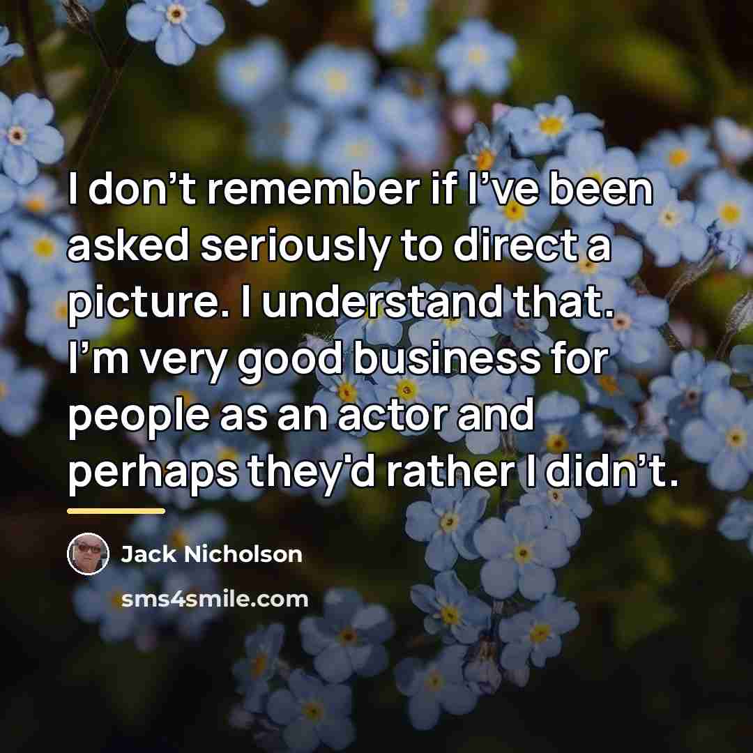 “I don't remember if I've been asked seriously to direct…” quote by Jack Nicholson