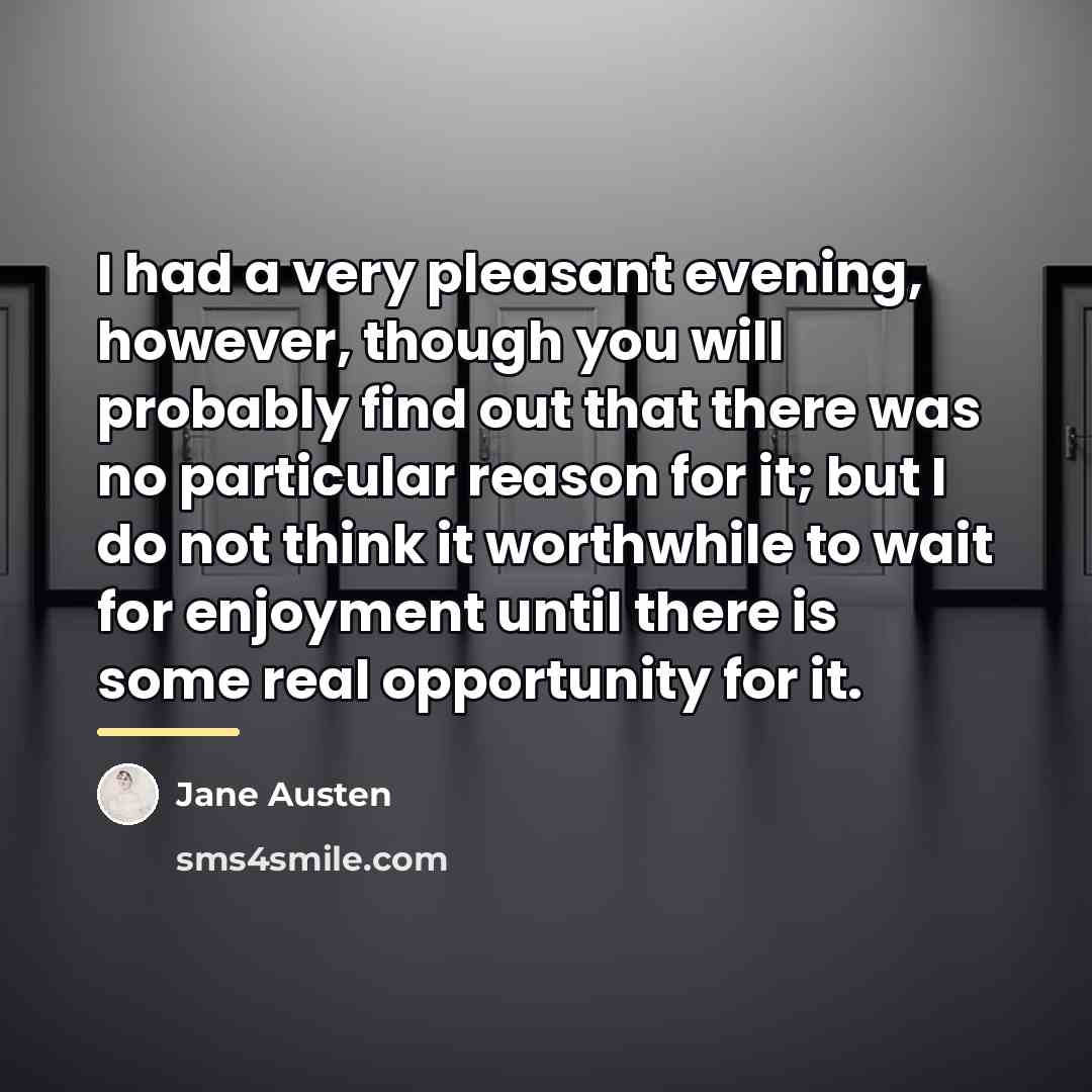 “I had a very pleasant evening, however, though you will…” quote by Jane Austen