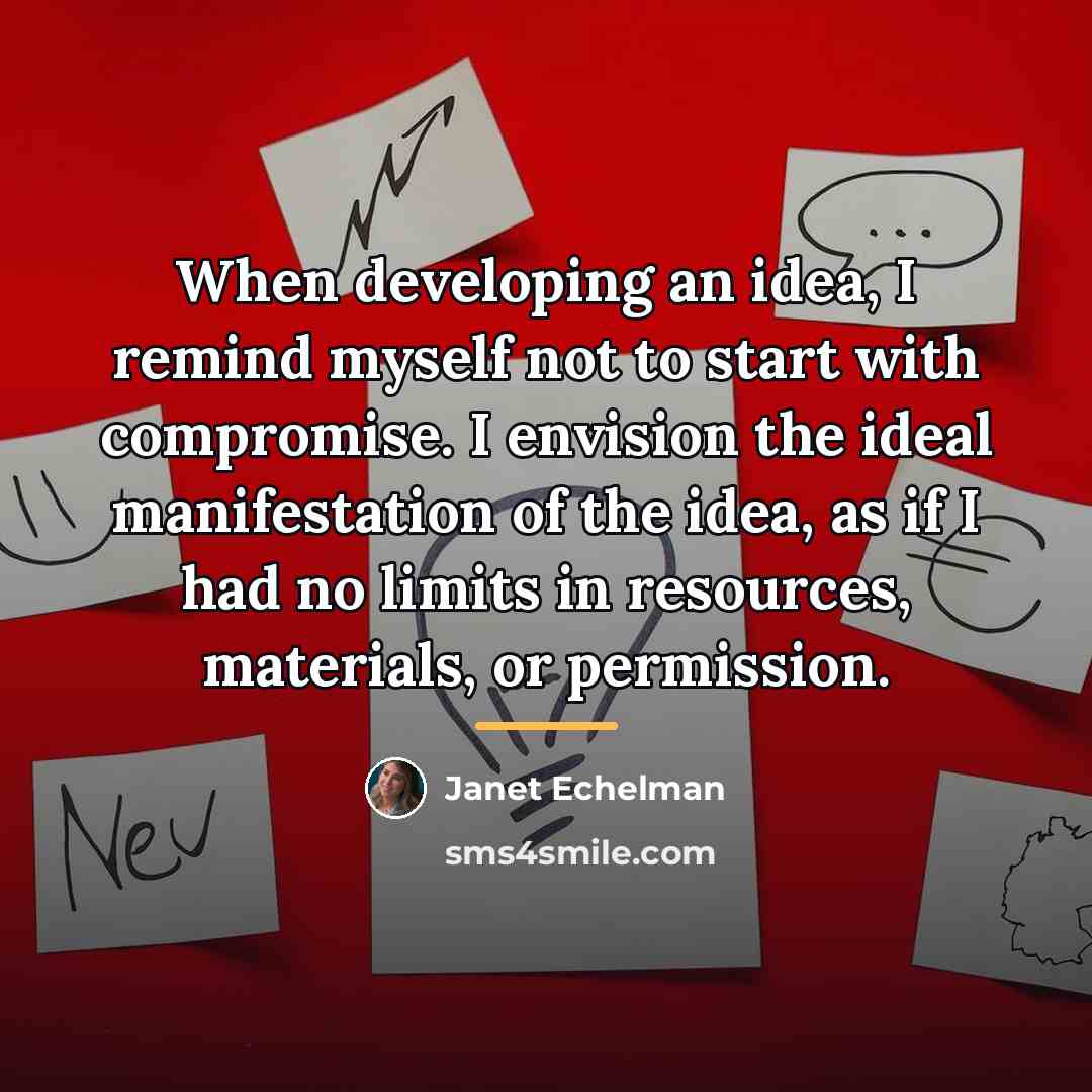 “When developing an idea, I remind myself not to start…” quote by Janet Echelman