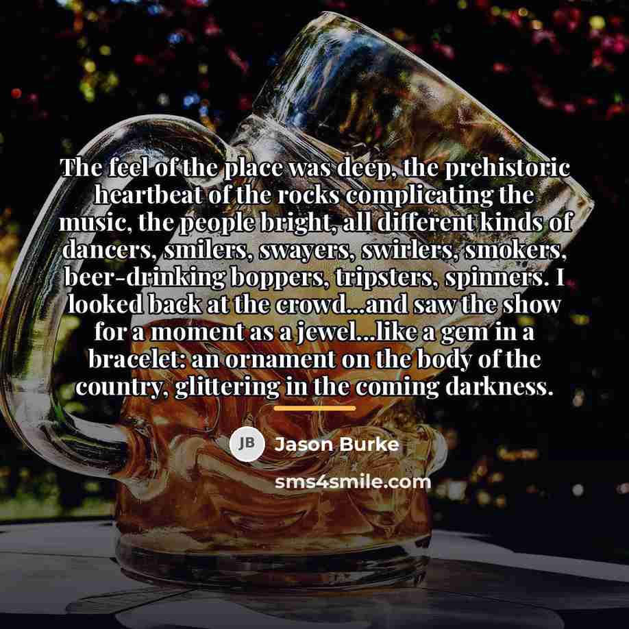 “The feel of the place was deep, the prehistoric heartbeat…” quote by Jason Burke