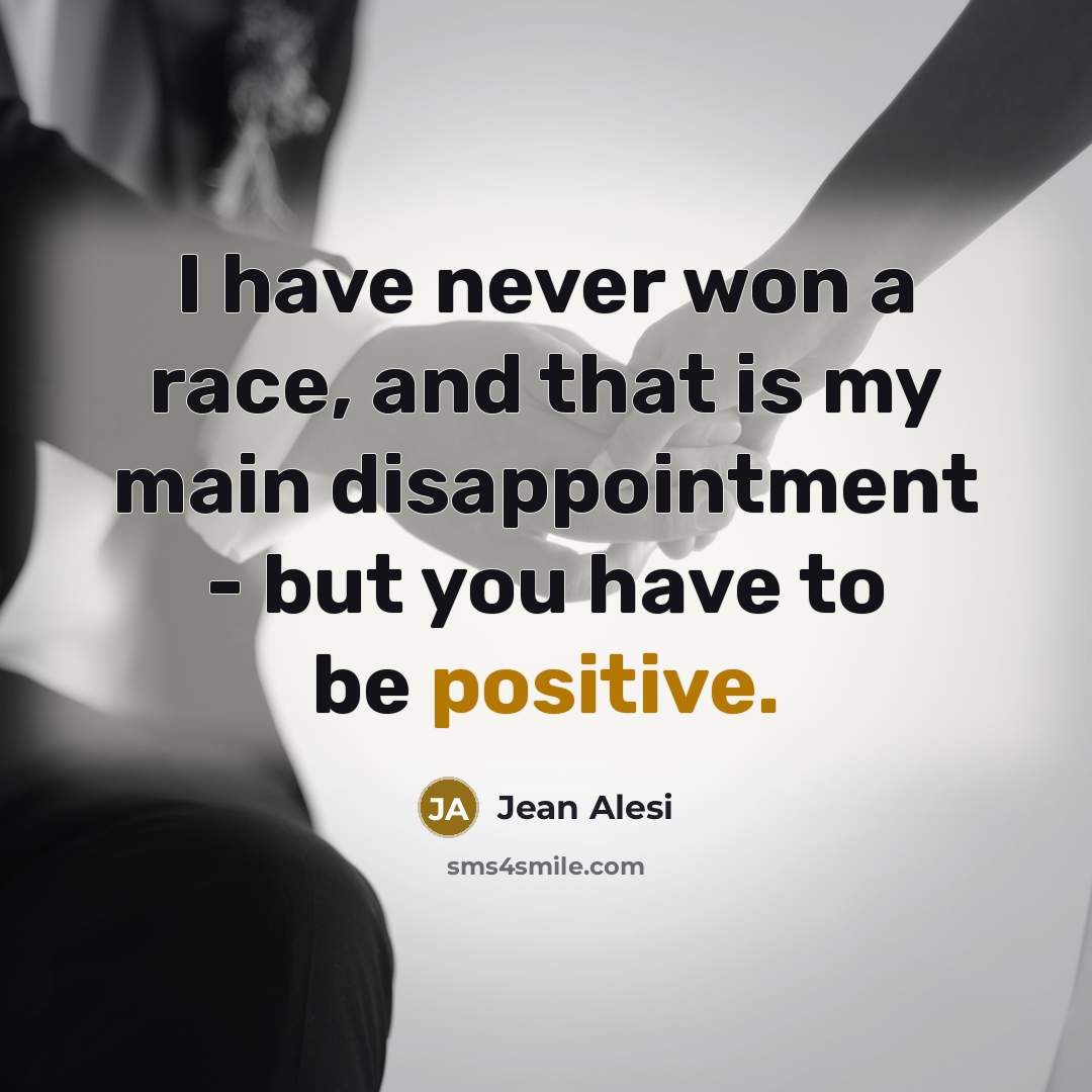 “I have never won a race, and that is my…” quote by Jean Alesi