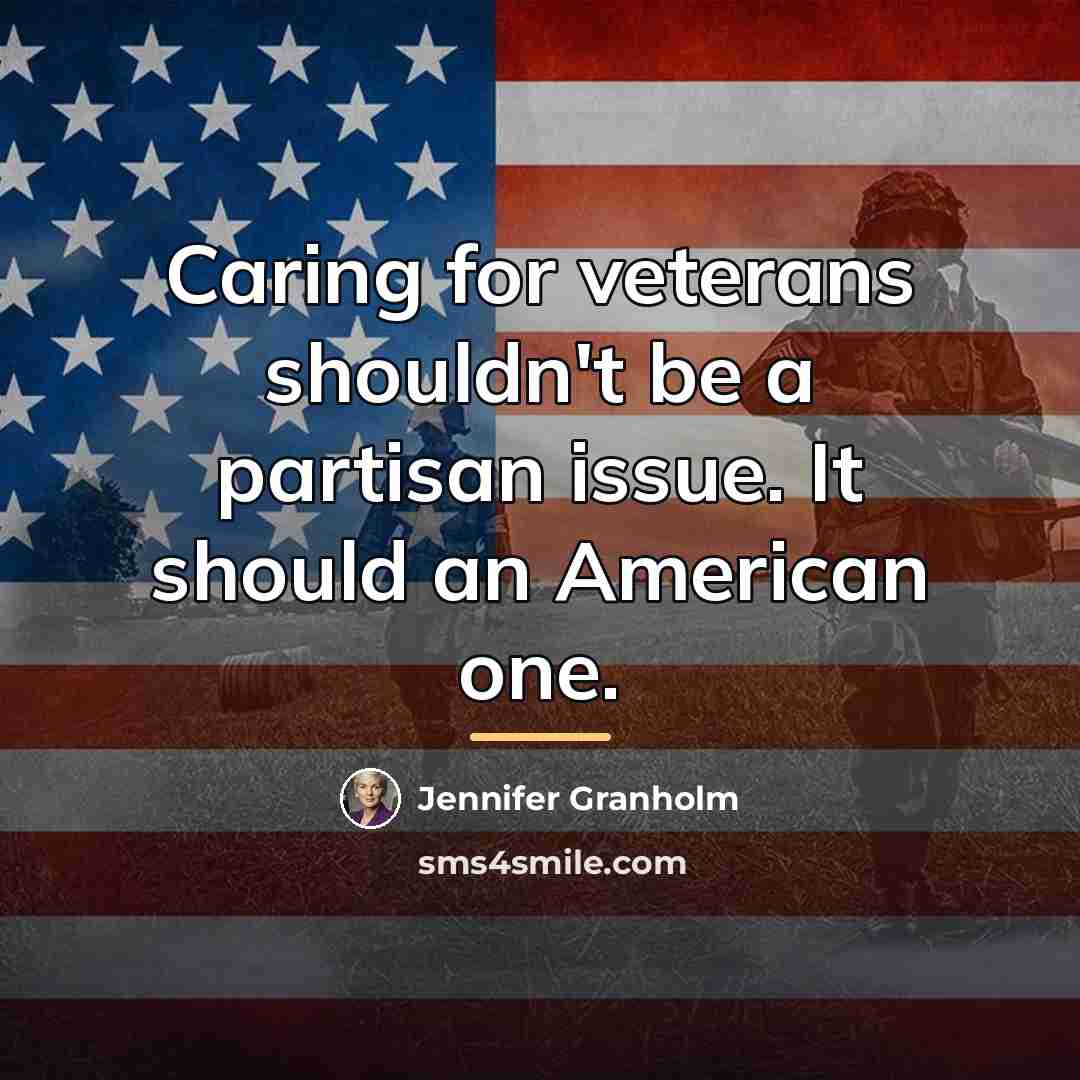 “Caring for veterans shouldn't be a partisan issue. It should…” quote by Jennifer Granholm