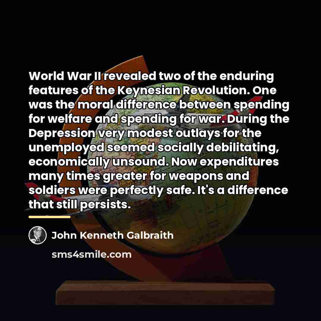 “World War II revealed two of the enduring features of…” quote by John Kenneth Galbraith