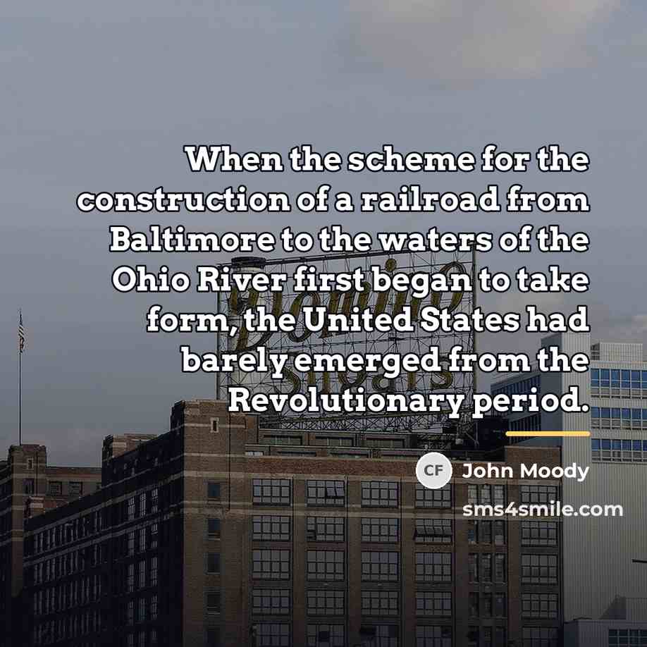 “When the scheme for the construction of a railroad from…” quote by John Moody