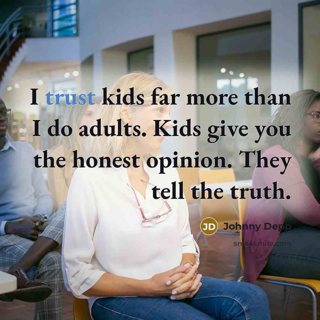 “I trust kids far more than I do adults. Kids…” quote by Johnny Depp