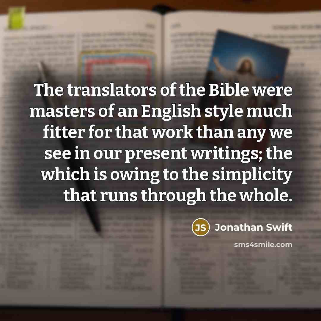 “The translators of the Bible were masters of an English…” quote by Jonathan Swift