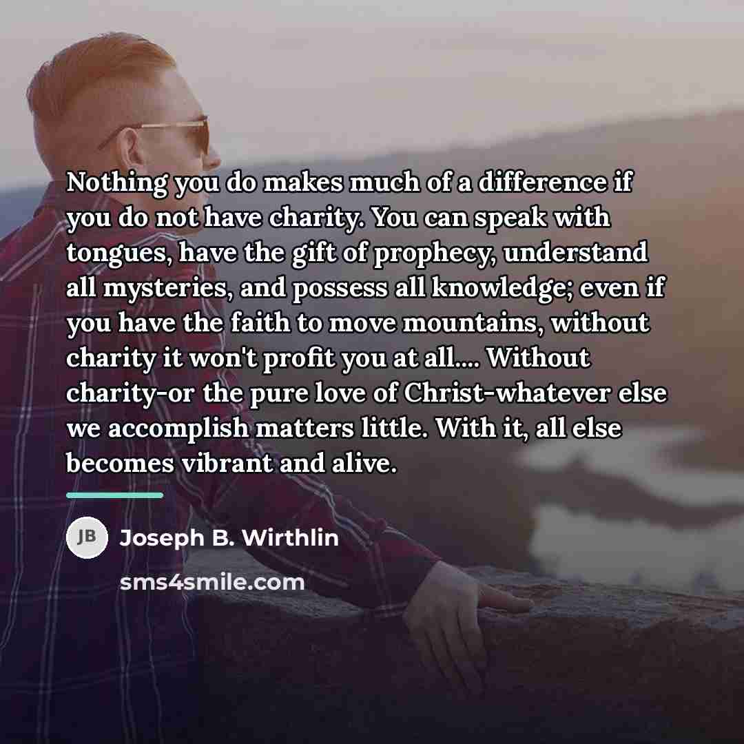 “Nothing you do makes much of a difference if you…” quote by Joseph B. Wirthlin