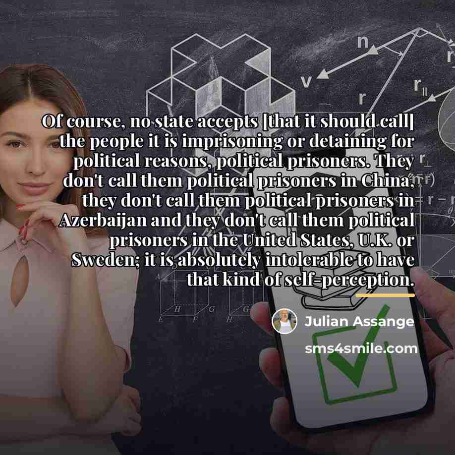 “Of course, no state accepts [that it should call] the…” quote by Julian Assange