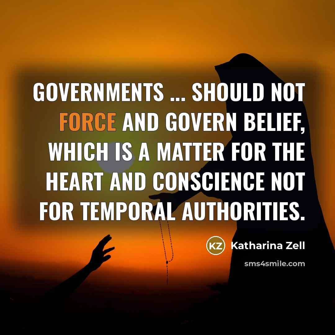 “Governments ... should not force and govern belief, which is…” quote by Katharina Zell