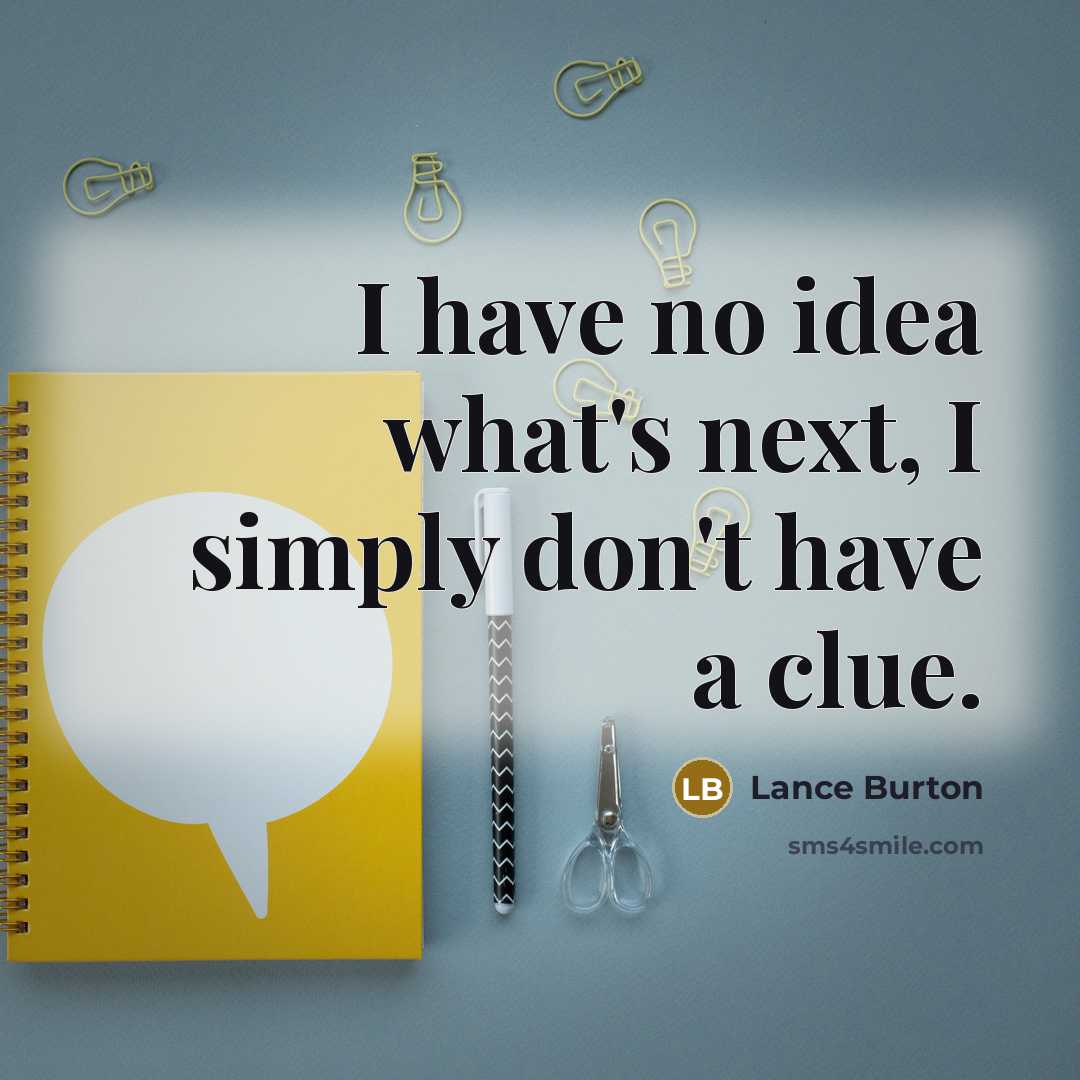 “I have no idea what's next, I simply don't have…” quote by Lance Burton