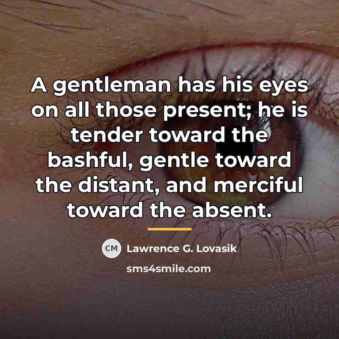 “A gentleman has his eyes on all those present; he…” quote by Lawrence G. Lovasik