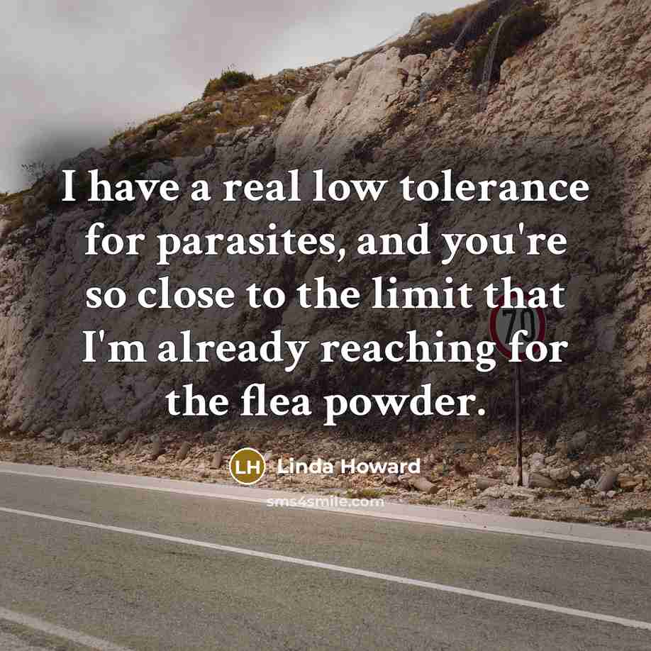 “I have a real low tolerance for parasites, and you're…” quote by Linda Howard