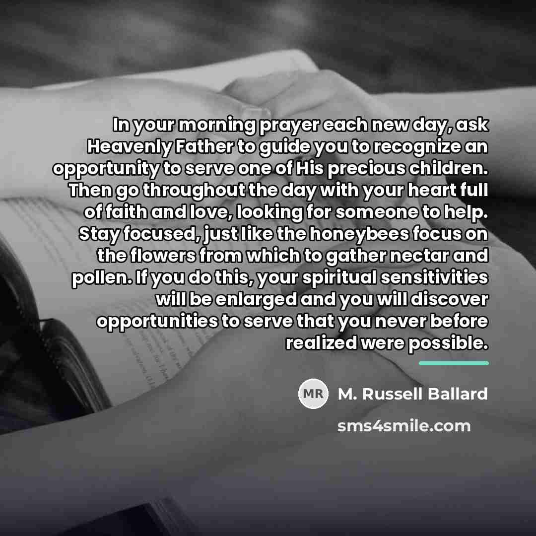 “In your morning prayer each new day, ask Heavenly Father…” quote by M. Russell Ballard