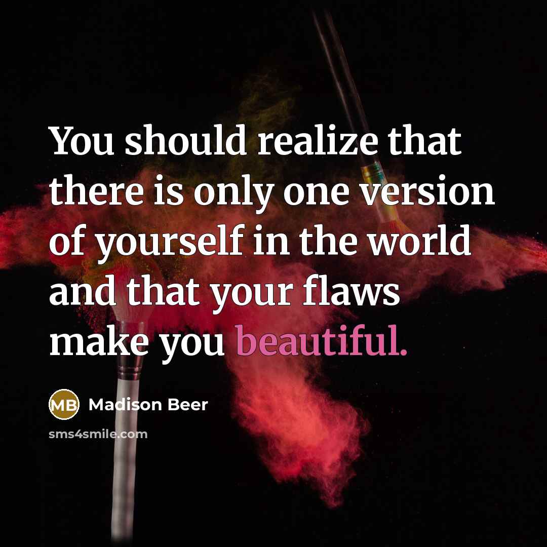“You should realize that there is only one version of…” quote by Madison Beer