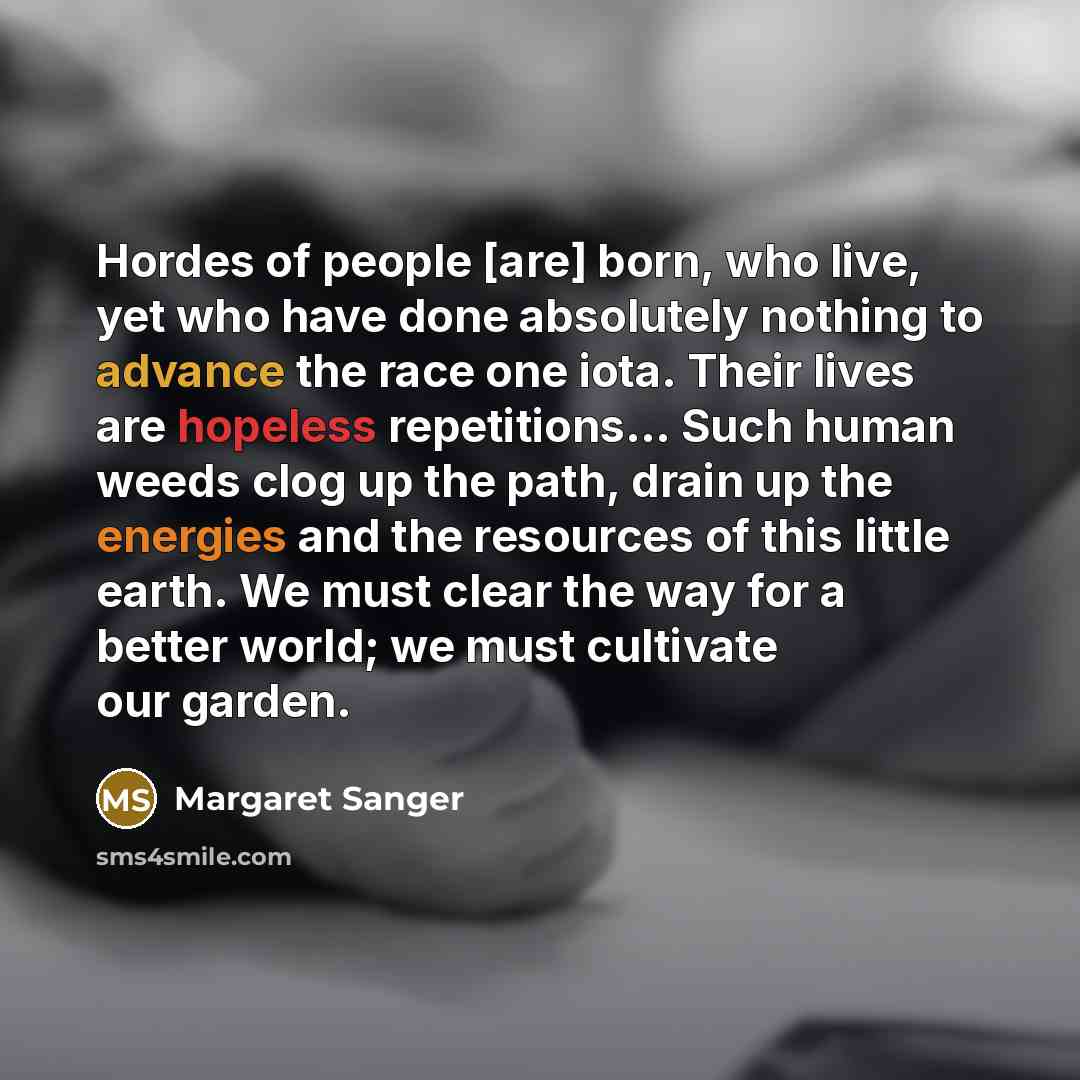 “Hordes of people [are] born, who live, yet who have…” quote by Margaret Sanger