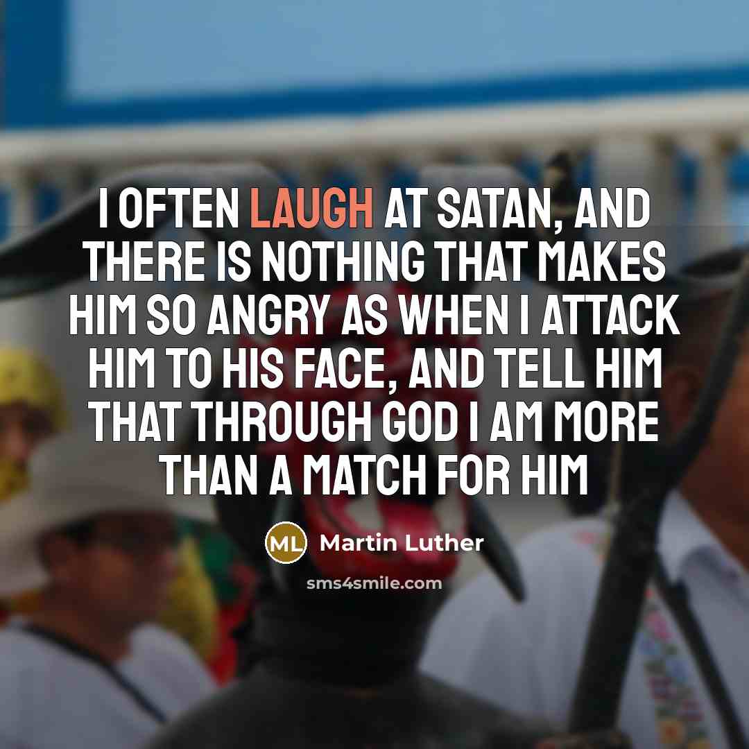 “I often laugh at Satan, and there is nothing that…” quote by Martin Luther
