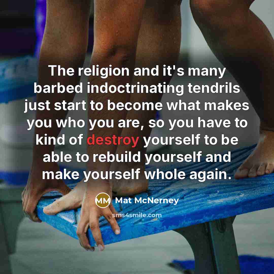 “The religion and it's many barbed indoctrinating tendrils just start…” quote by Mat McNerney