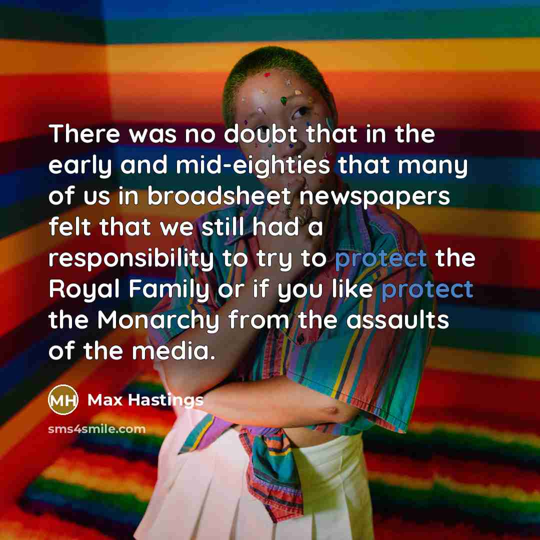 “There was no doubt that in the early and mid-eighties…” quote by Max Hastings
