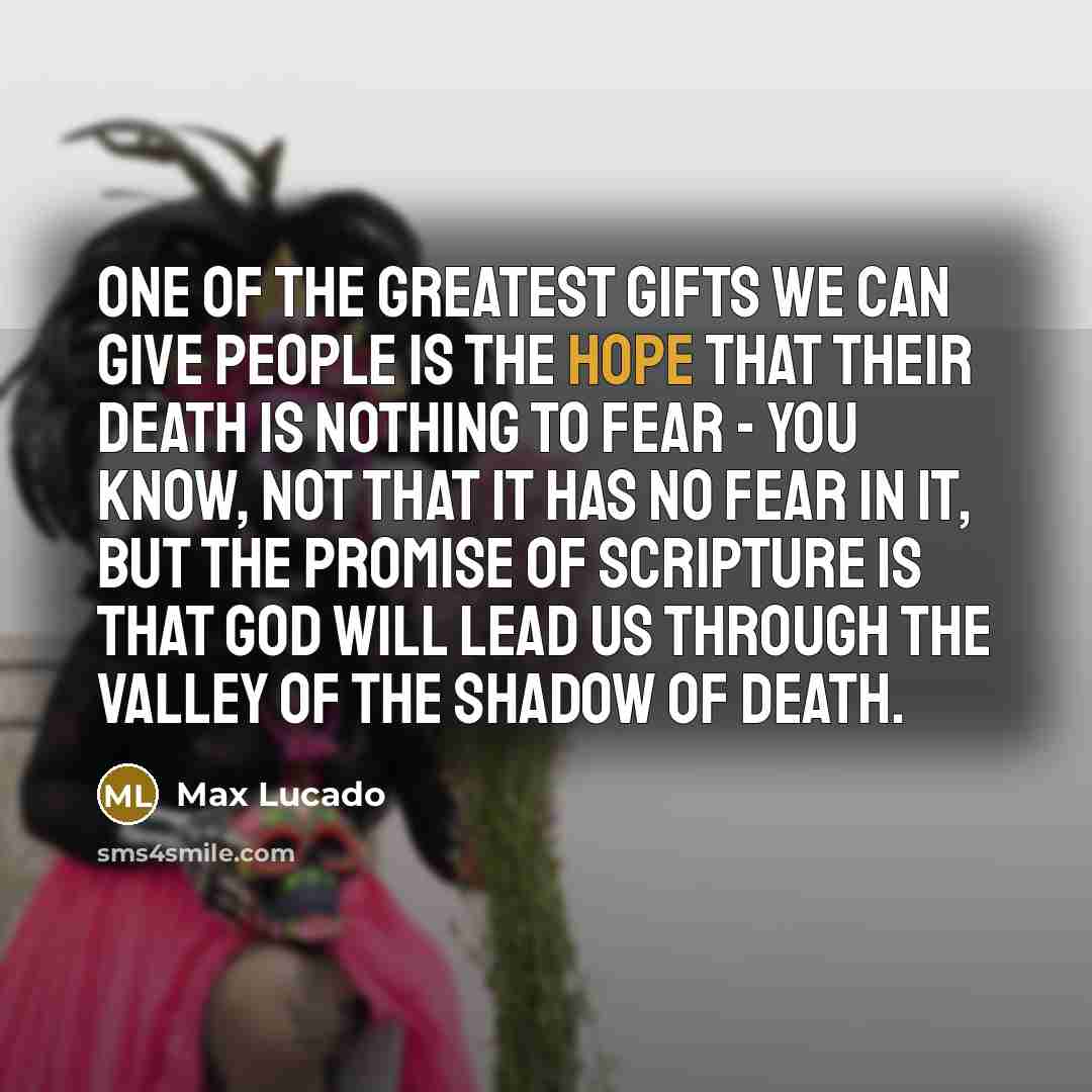 “One of the greatest gifts we can give people is…” quote by Max Lucado