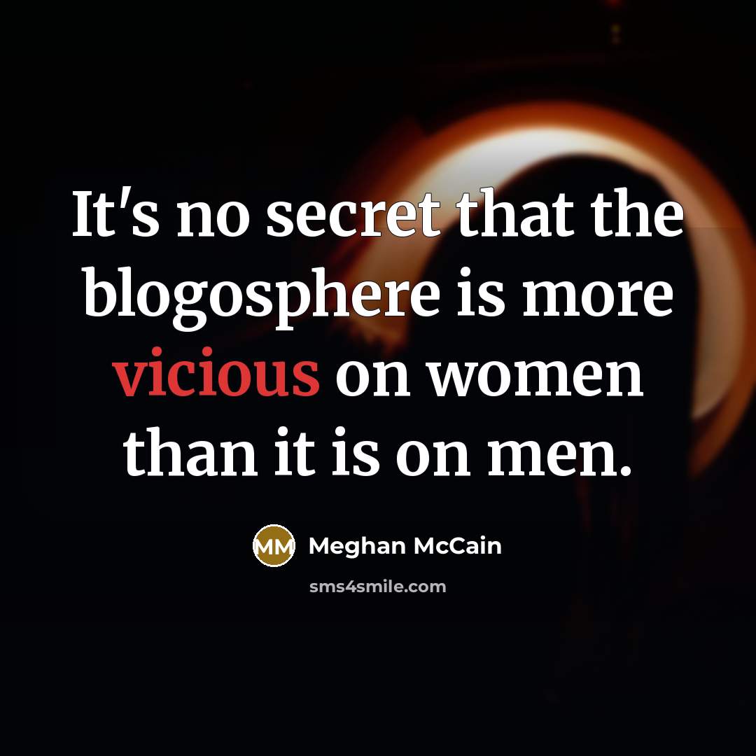 “It's no secret that the blogosphere is more vicious on…” quote by Meghan McCain