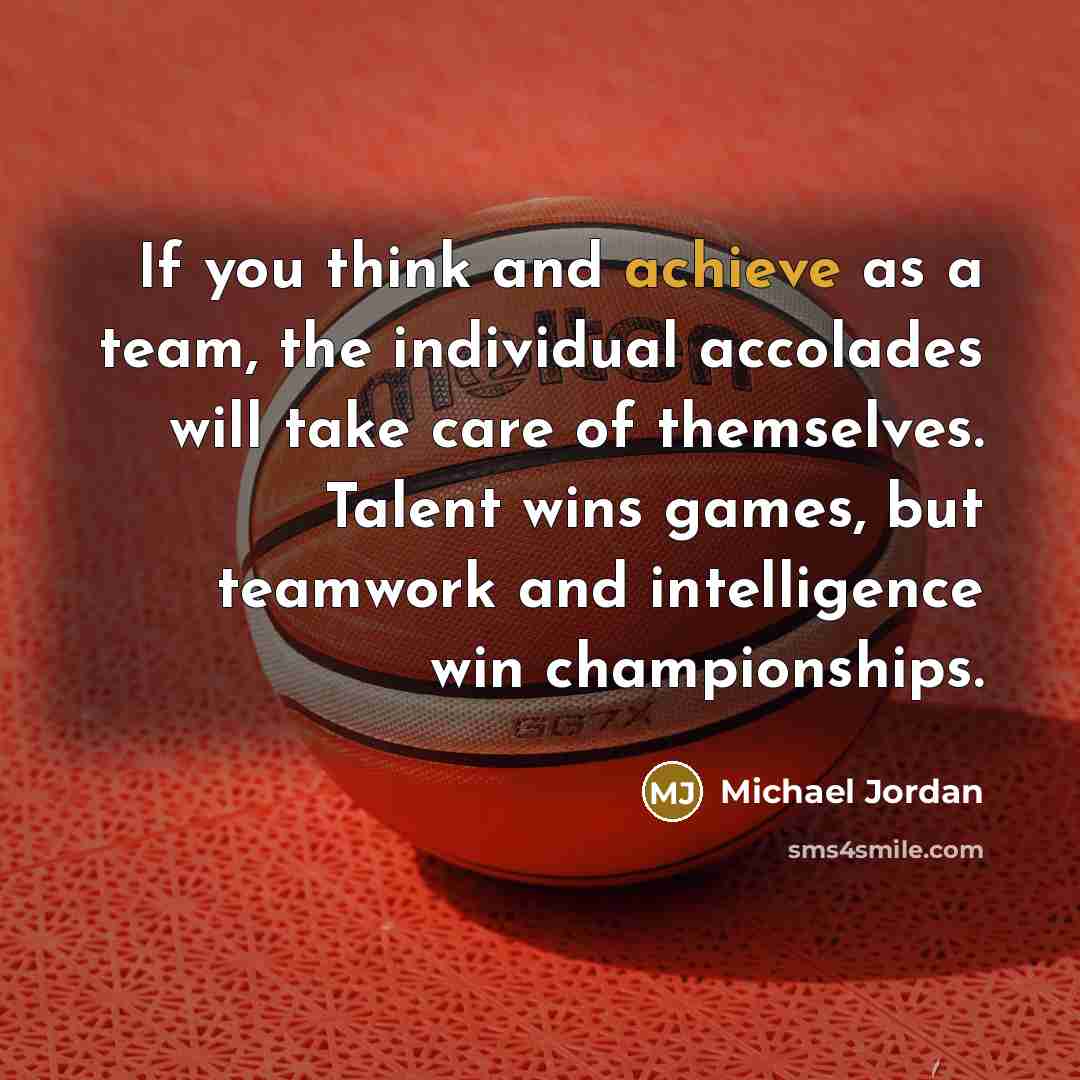 “If you think and achieve as a team, the individual…” quote by Michael Jordan
