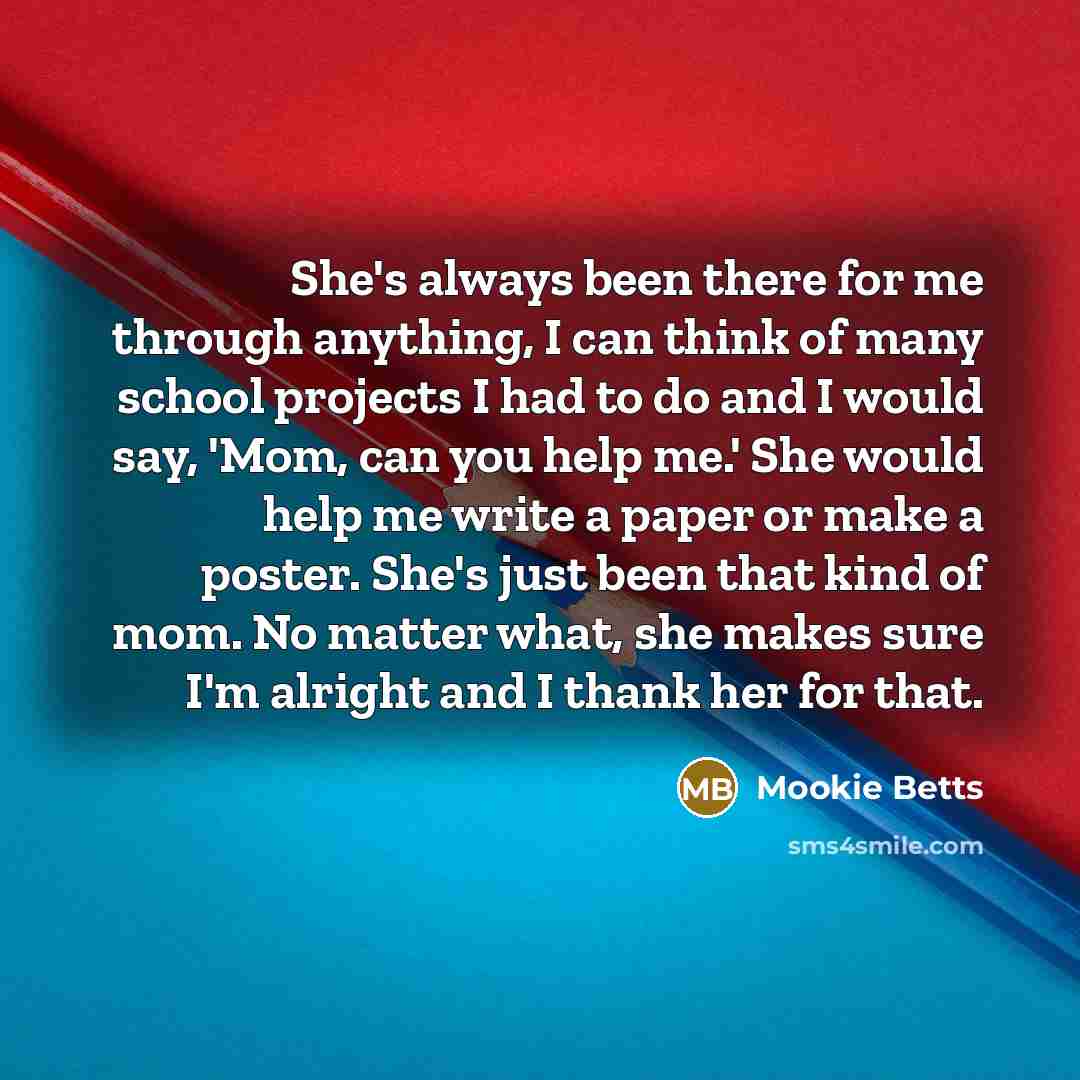 “She's always been there for me through anything, I can…” quote by Mookie Betts