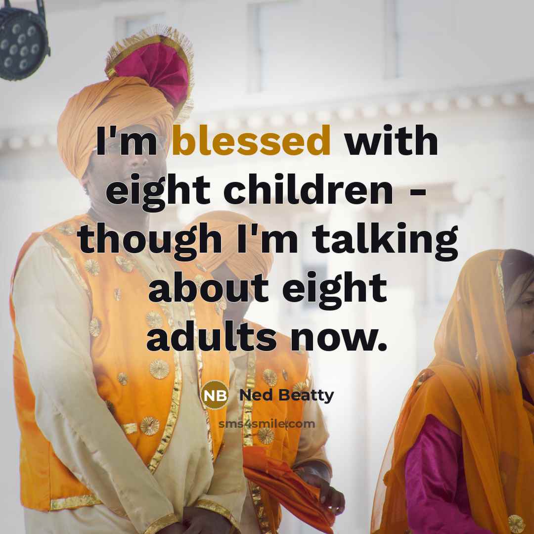 “I'm blessed with eight children - though I'm talking about…” quote by Ned Beatty