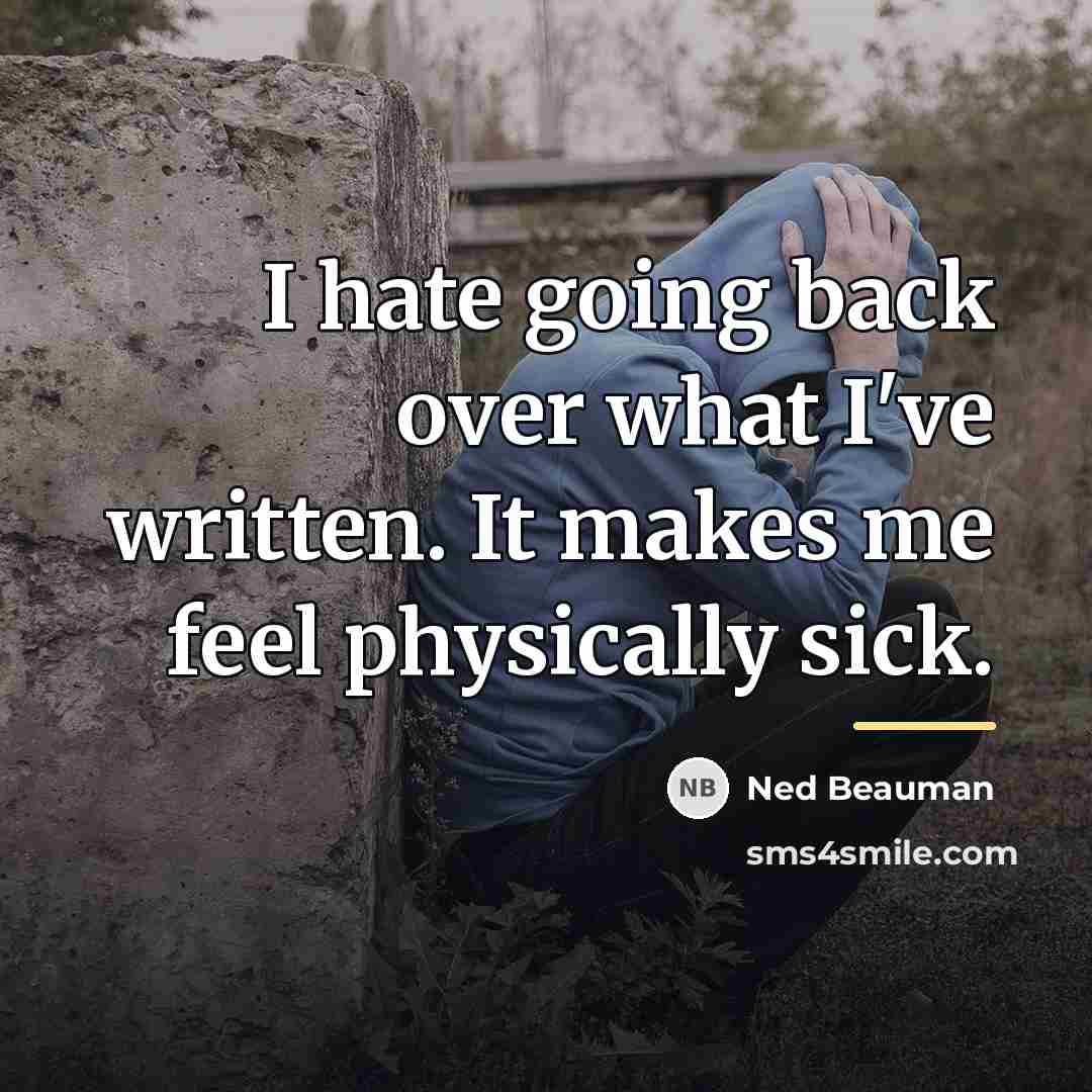 “I hate going back over what I've written. It makes…” quote by Ned Beauman