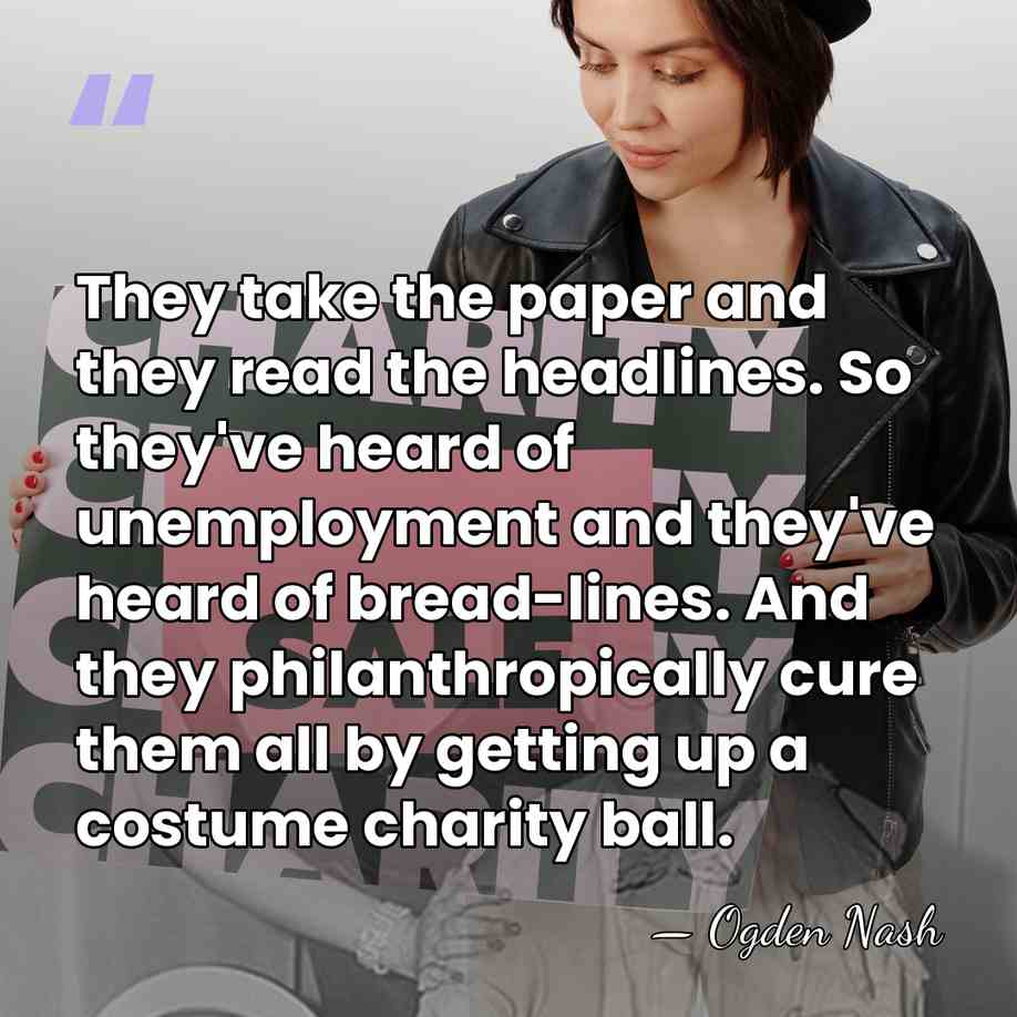 They take the paper and they read the headlines. So they've heard&hellip; - Ogden Nash