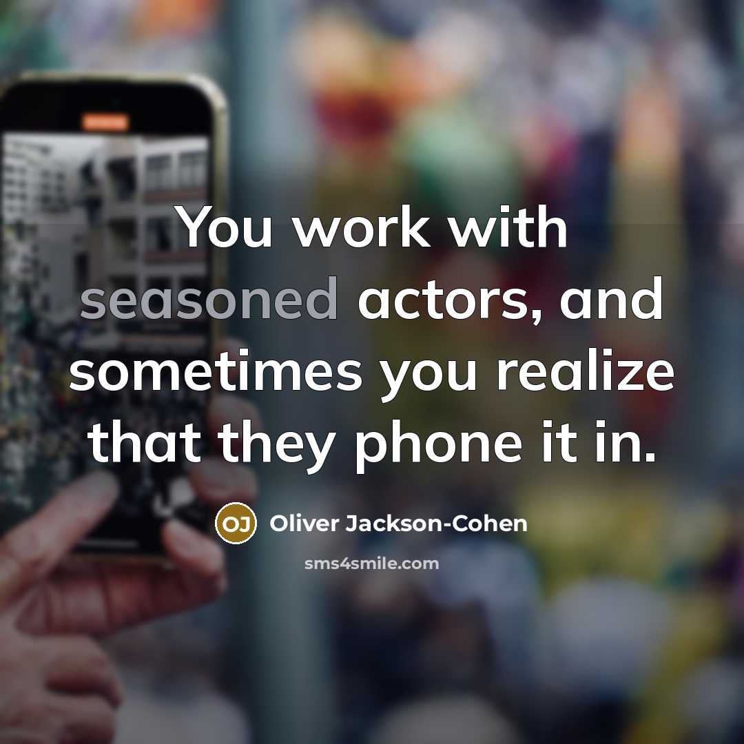 “You work with seasoned actors, and sometimes you realize that…” quote by Oliver Jackson-Cohen