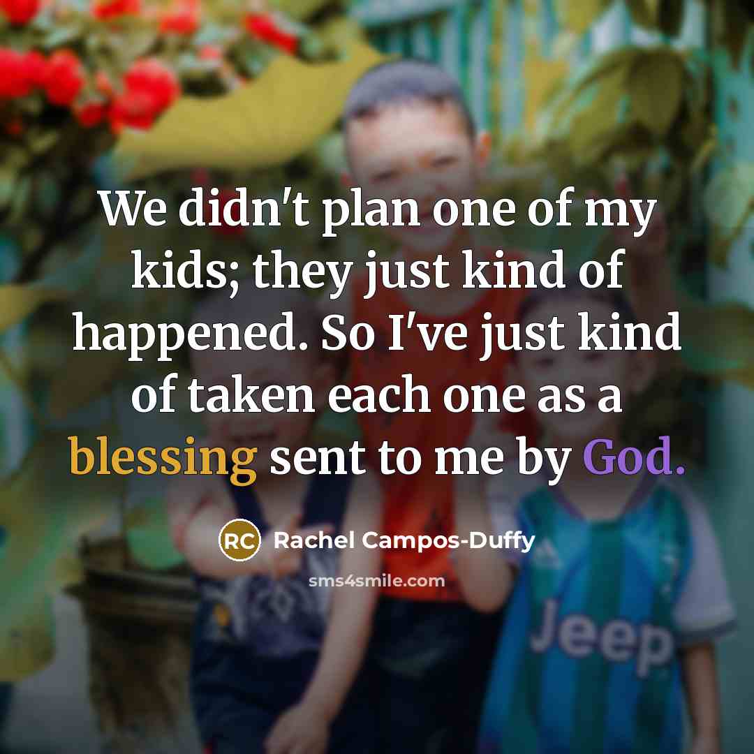 “We didn't plan one of my kids; they just kind…” quote by Rachel Campos-Duffy