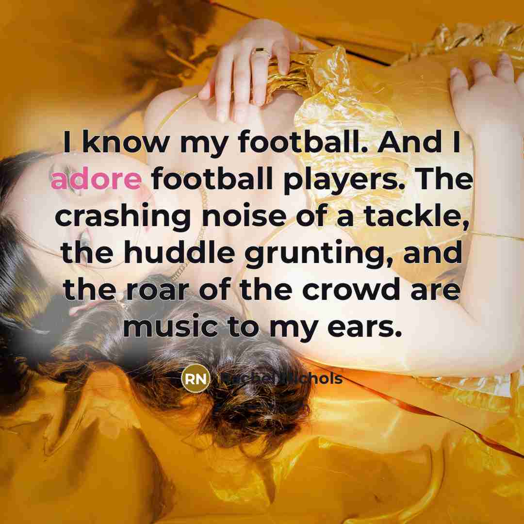 “I know my football. And I adore football players. The…” quote by Rachel Nichols