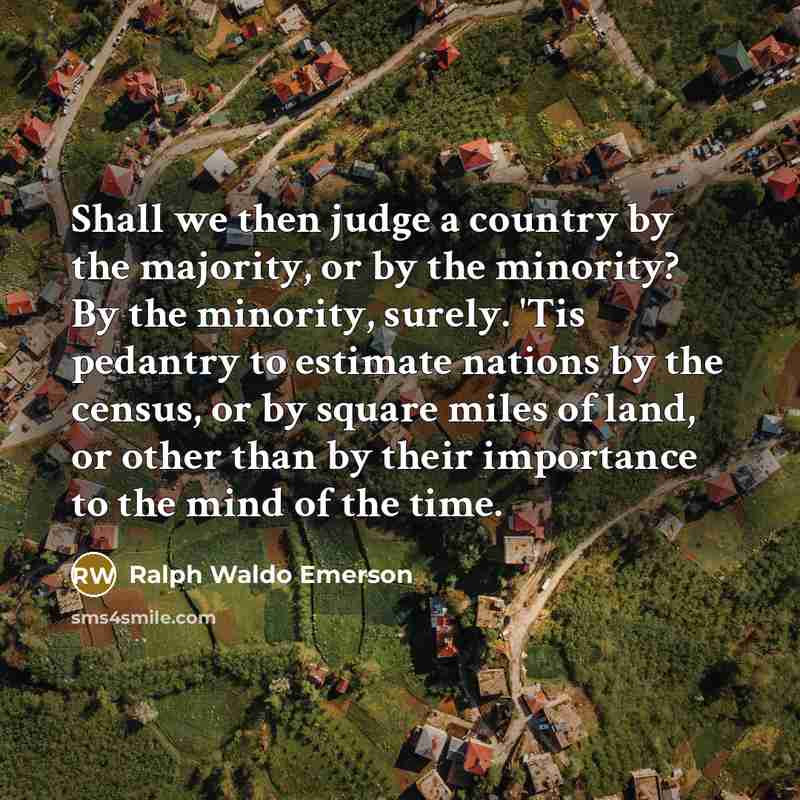 “Shall we then judge a country by the majority, or…” quote by Ralph Waldo Emerson