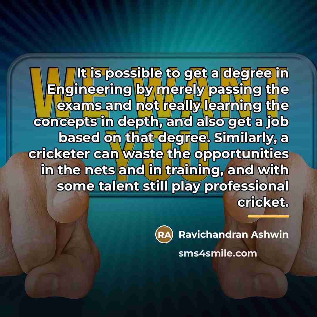 “It is possible to get a degree in Engineering by…” quote by Ravichandran Ashwin