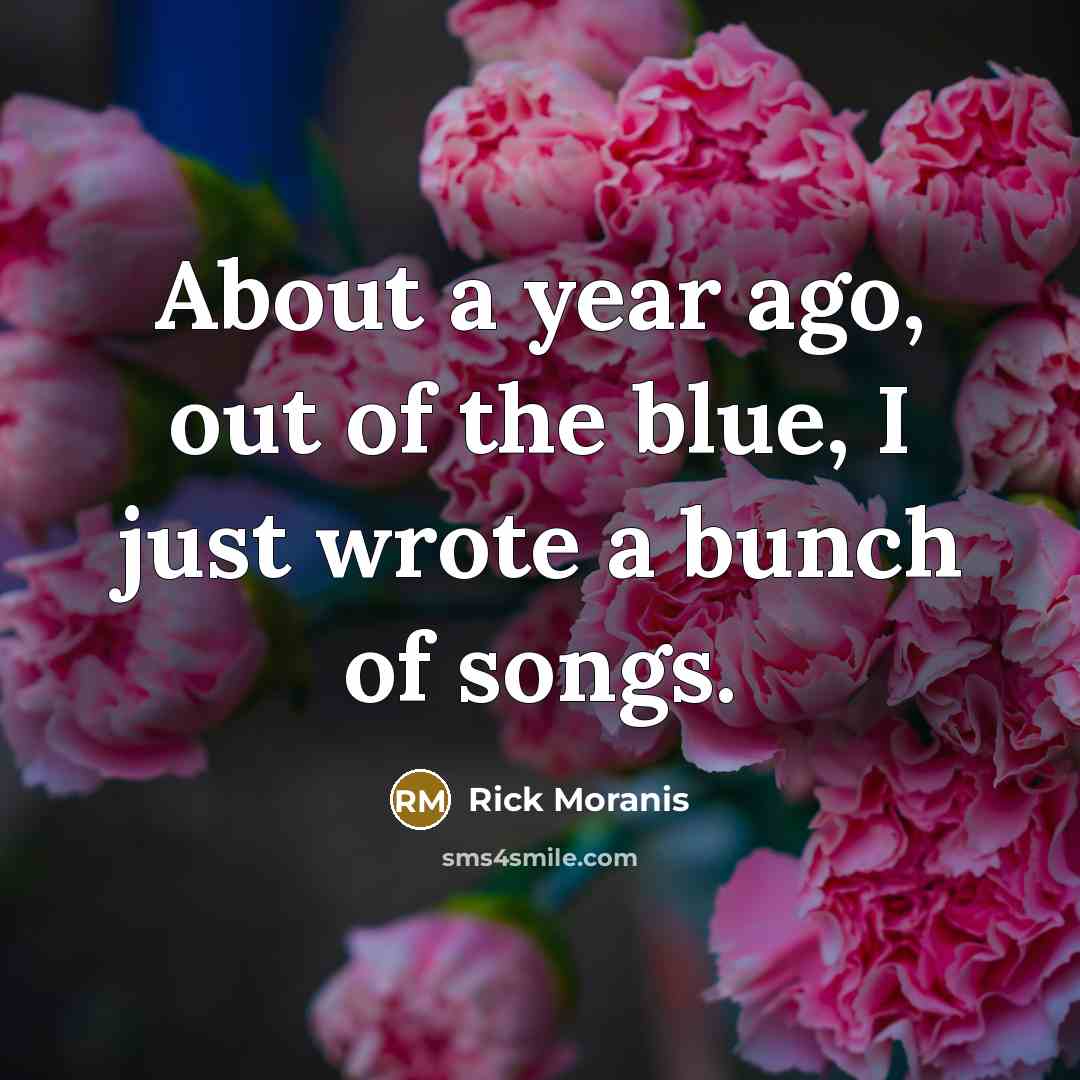 “About a year ago, out of the blue, I just…” quote by Rick Moranis