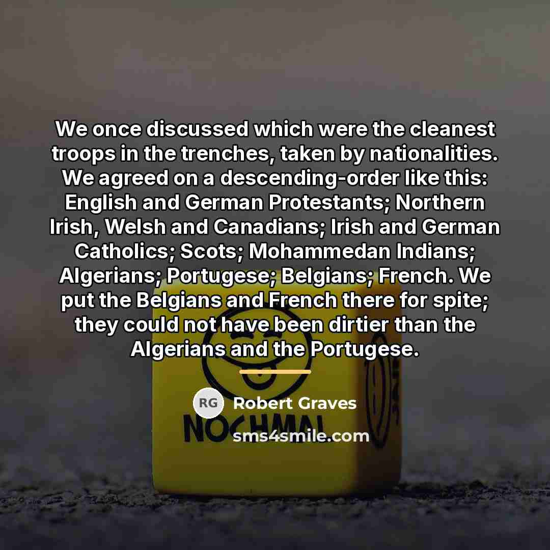 “We once discussed which were the cleanest troops in the…” quote by Robert Graves