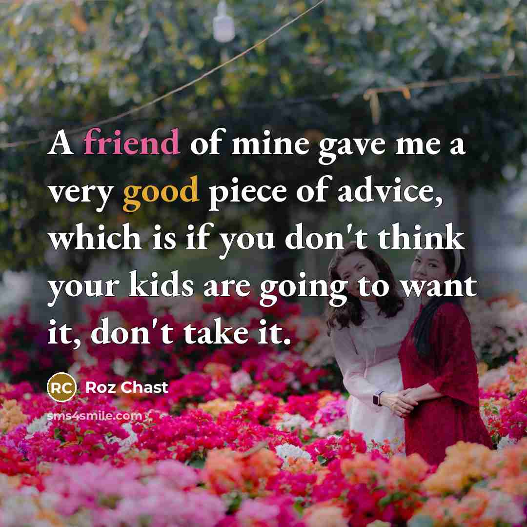 “A friend of mine gave me a very good piece…” quote by Roz Chast