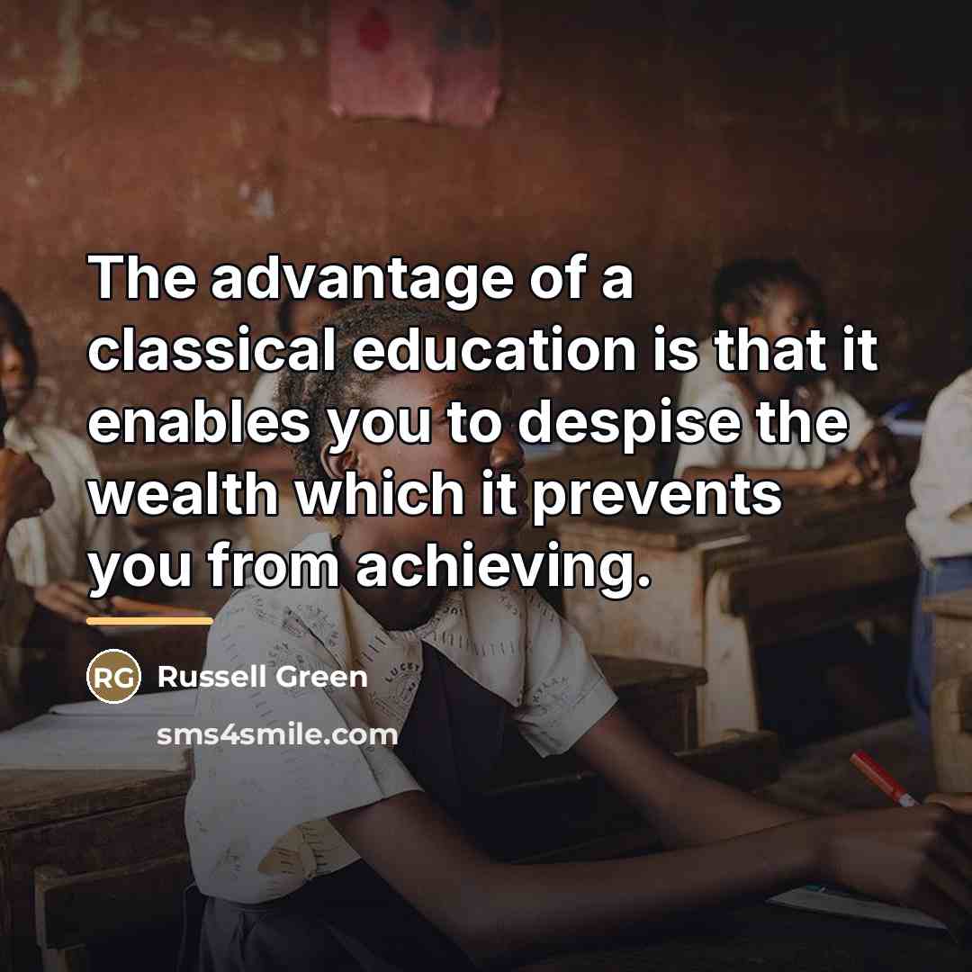 “The advantage of a classical education is that it enables…” quote by Russell Green