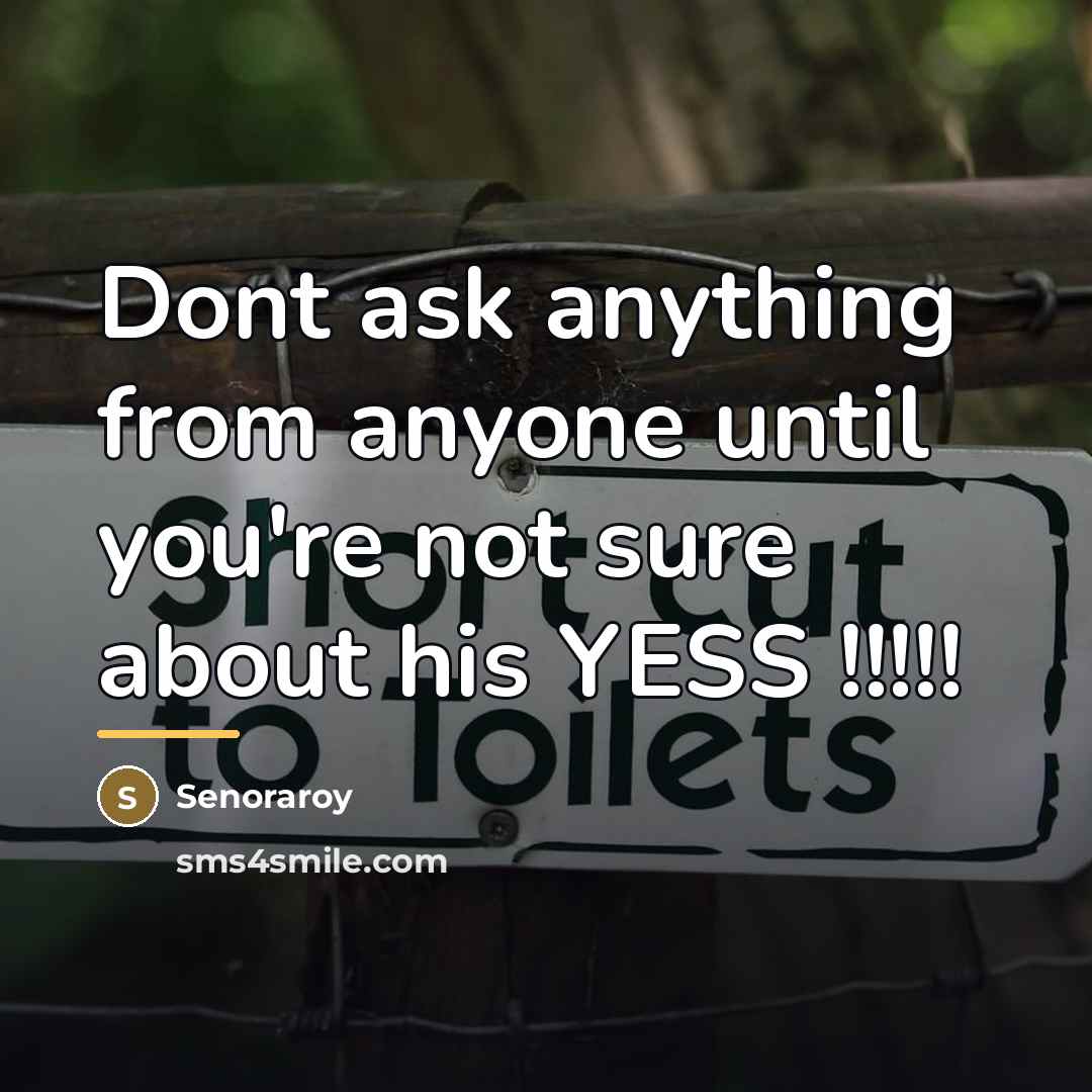 “Dont ask anything from anyone until you're not sure about…” quote by Senoraroy