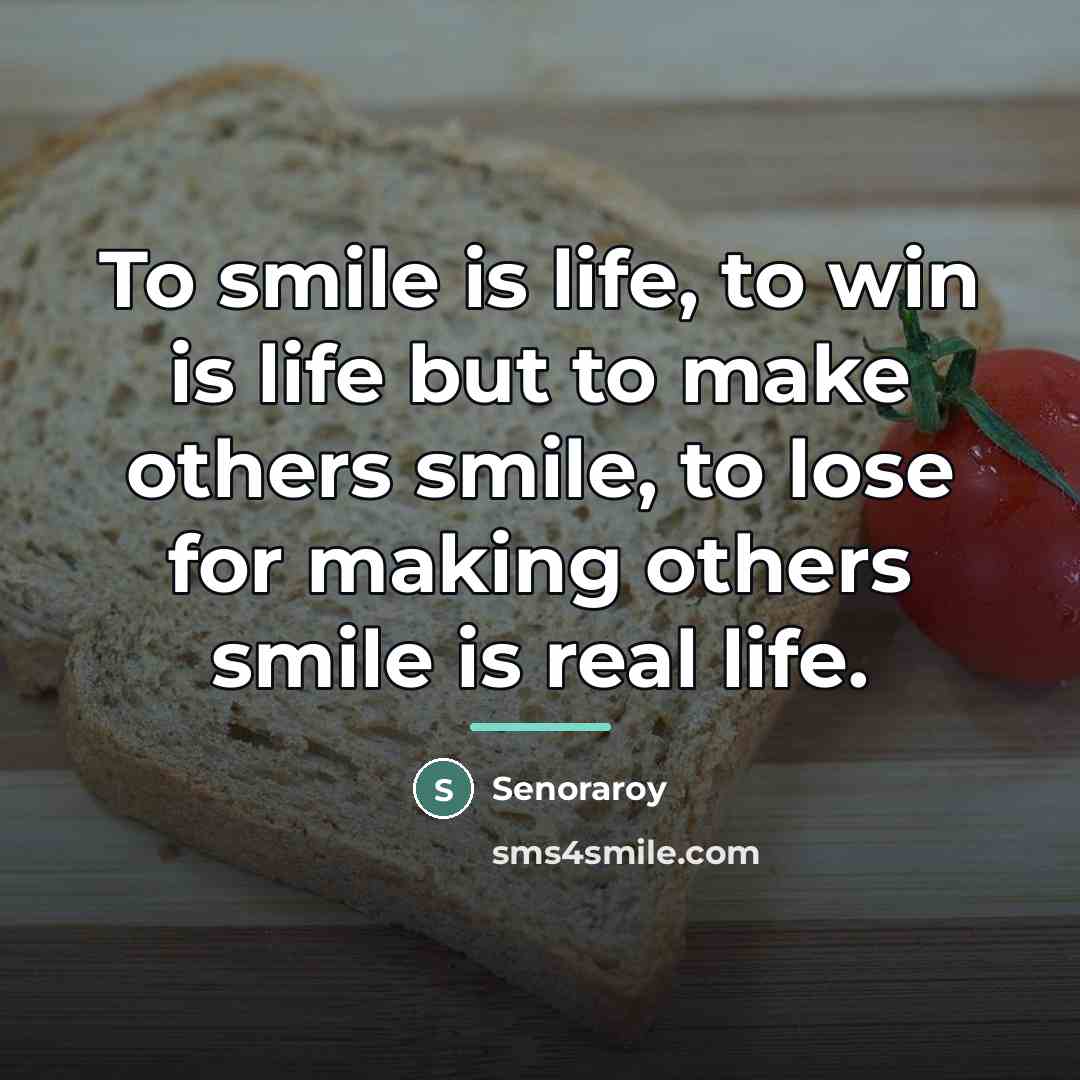 “To smile is life, to win is life but to…” quote by Senoraroy
