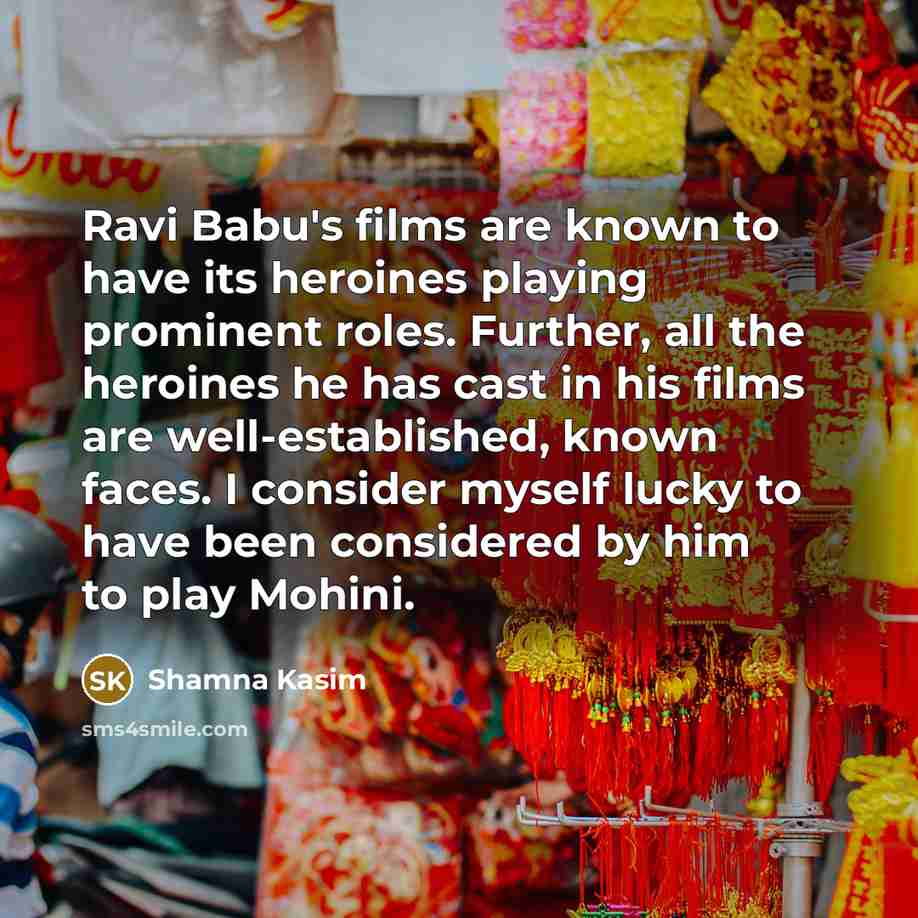 “Ravi Babu's films are known to have its heroines playing…” quote by Shamna Kasim
