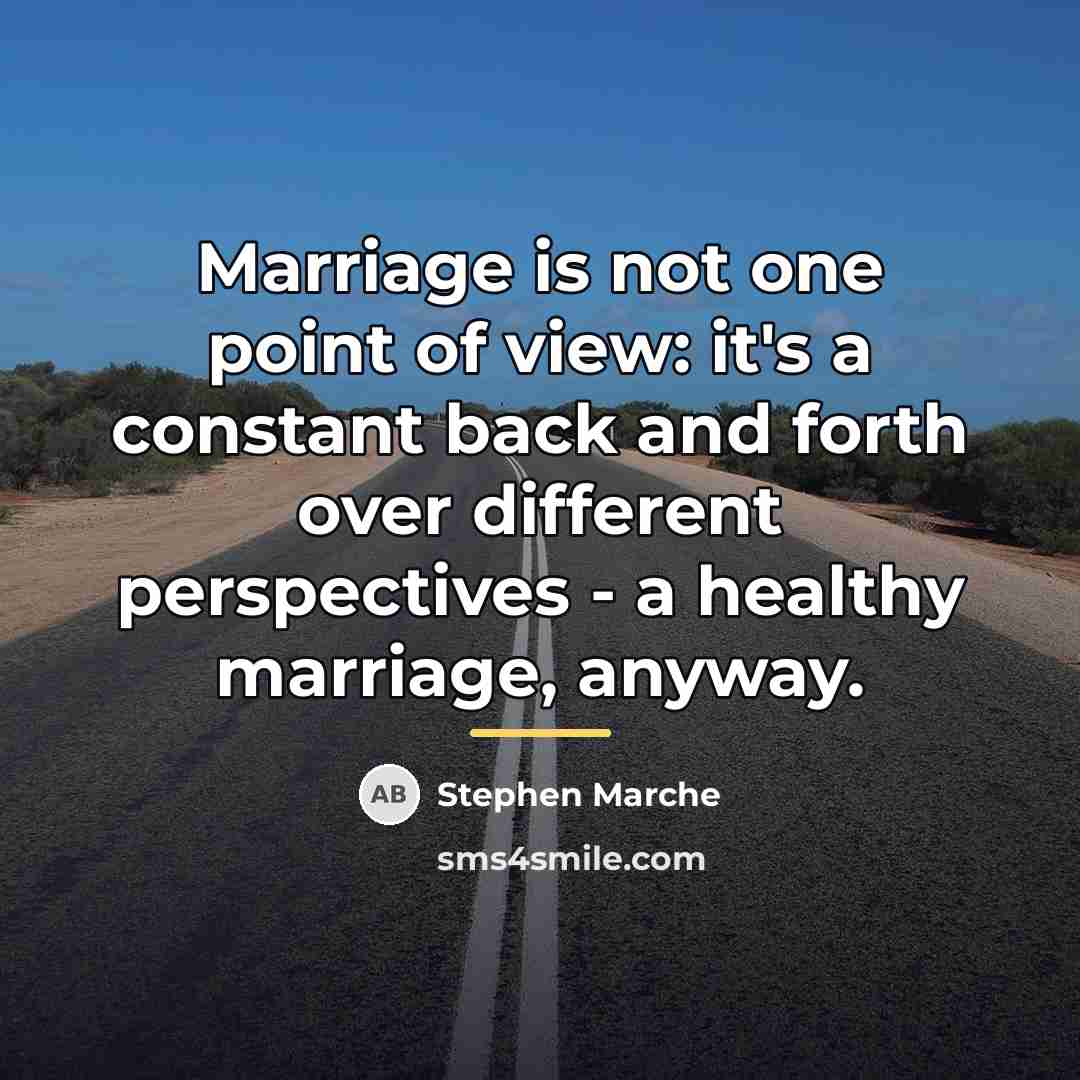 “Marriage is not one point of view: it's a constant…” quote by Stephen Marche
