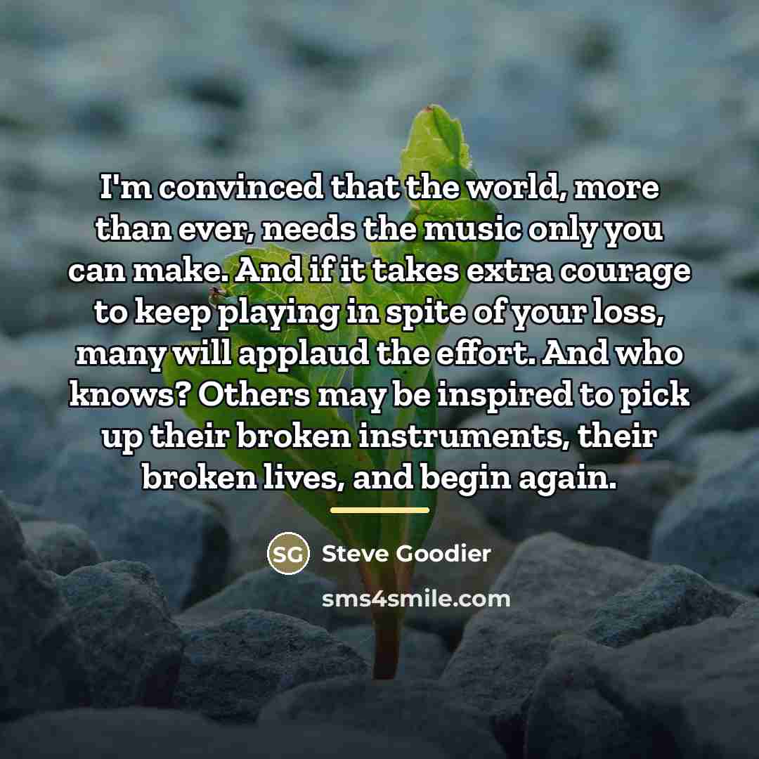 “I'm convinced that the world, more than ever, needs the…” quote by Steve Goodier