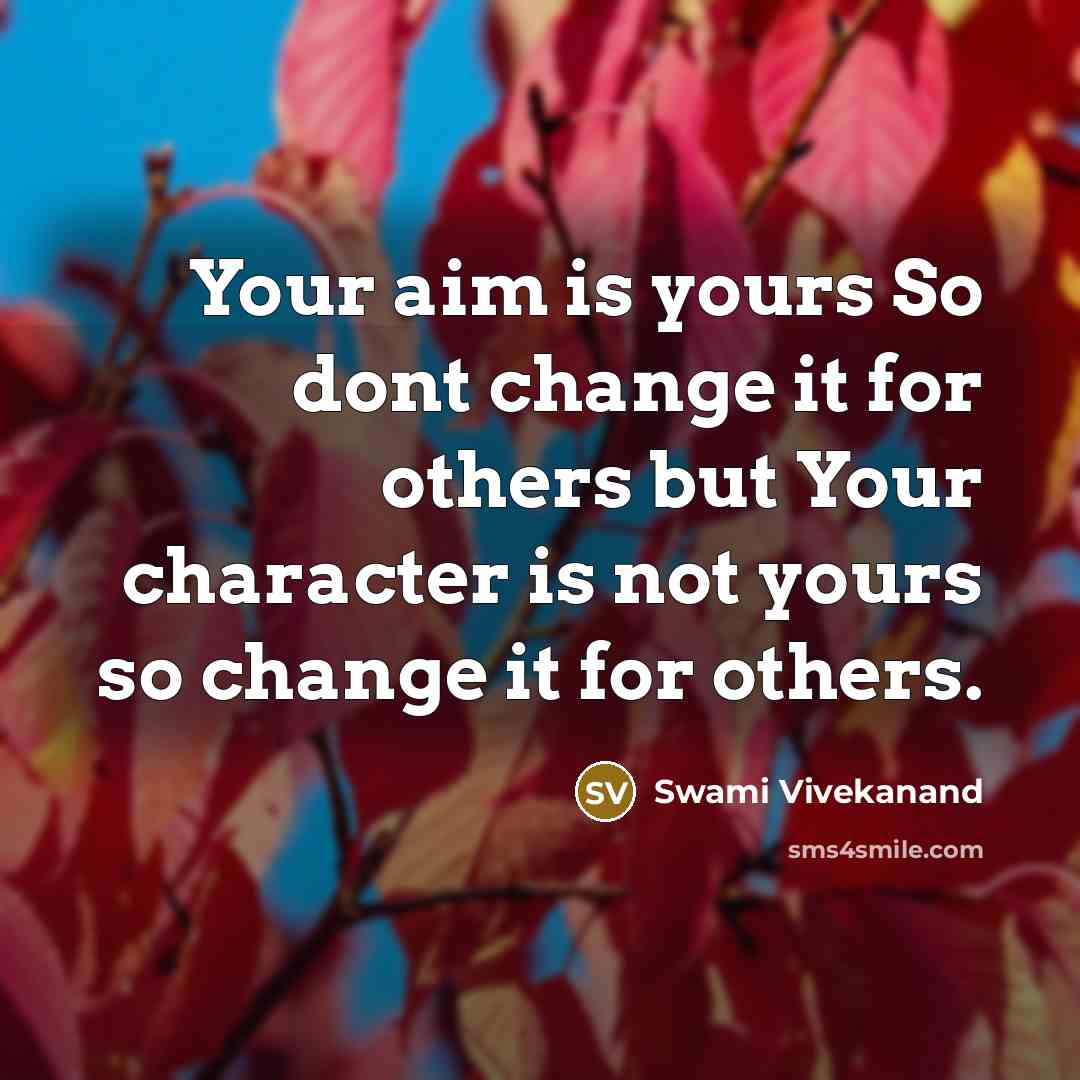 “Your aim is yours So dont change it for others…” quote by Swami Vivekanand